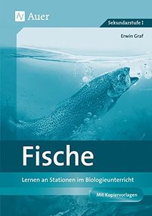 Fische: Lernen an Stationen im Biologieunterricht (5. und 6. Klasse) (Lernen an Stationen Biologie Sekundarstufe)