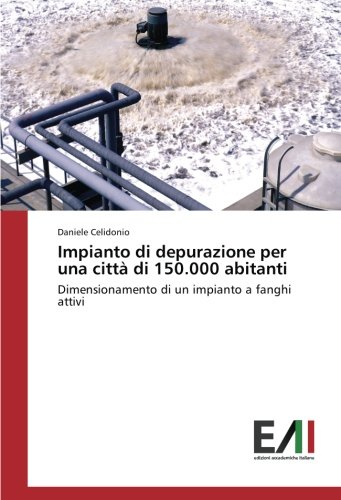 Impianto di depurazione per una città di 150.000 abitanti: Dimensionamento di un impianto a fanghi attivi
