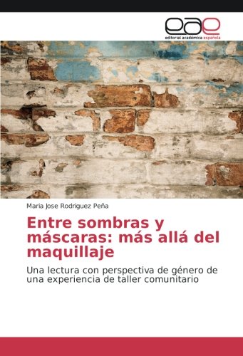 Entre sombras y máscaras: más allá del maquillaje: Una lectura con perspectiva de género de una experiencia de taller comunitario
