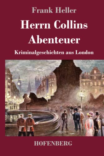 Herrn Collins Abenteuer: Kriminalgeschichten aus London