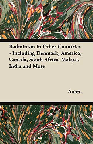 Badminton in Other Countries - Including Denmark, America, Canada, South Africa, Malaya, India and More