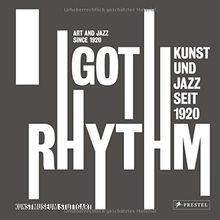 I Got Rhythm: Kunst und Jazz seit 1920/Art and Jazz since 1920