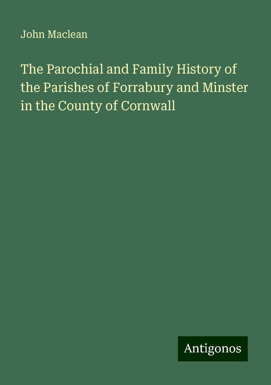 The Parochial and Family History of the Parishes of Forrabury and Minster in the County of Cornwall
