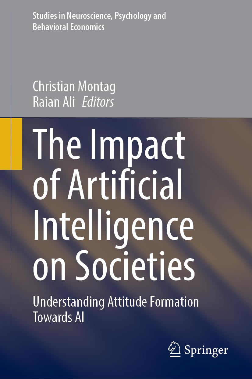 The Impact of Artificial Intelligence on Societies: Understanding Attitude Formation Towards AI (Studies in Neuroscience, Psychology and Behavioral Economics)