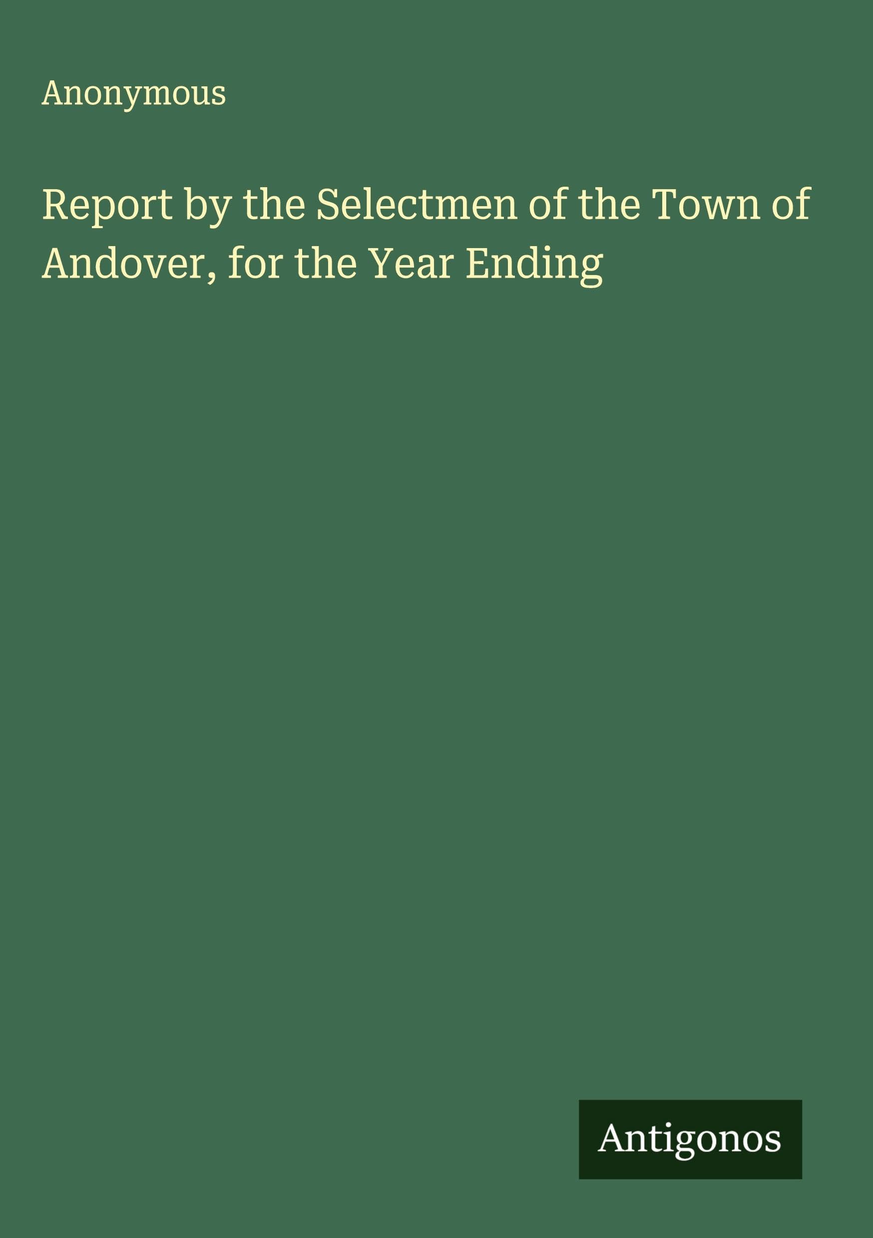 Report by the Selectmen of the Town of Andover, for the Year Ending