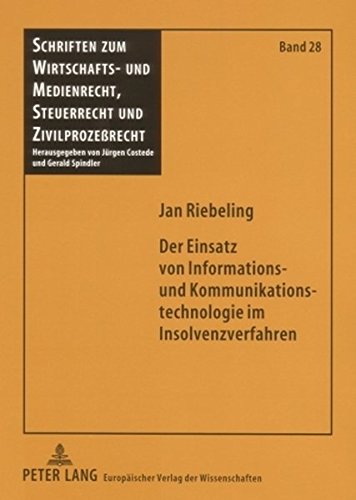 Der Einsatz von Informations- und Kommunikationstechnologie im Insolvenzverfahren (Schriften zum Wirtschafts- und Medienrecht, Steuerrecht und Zivilprozessrecht)