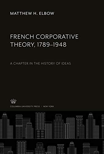 French Corporative Theory, 1789-1948: A Chapter in the History of Ideas