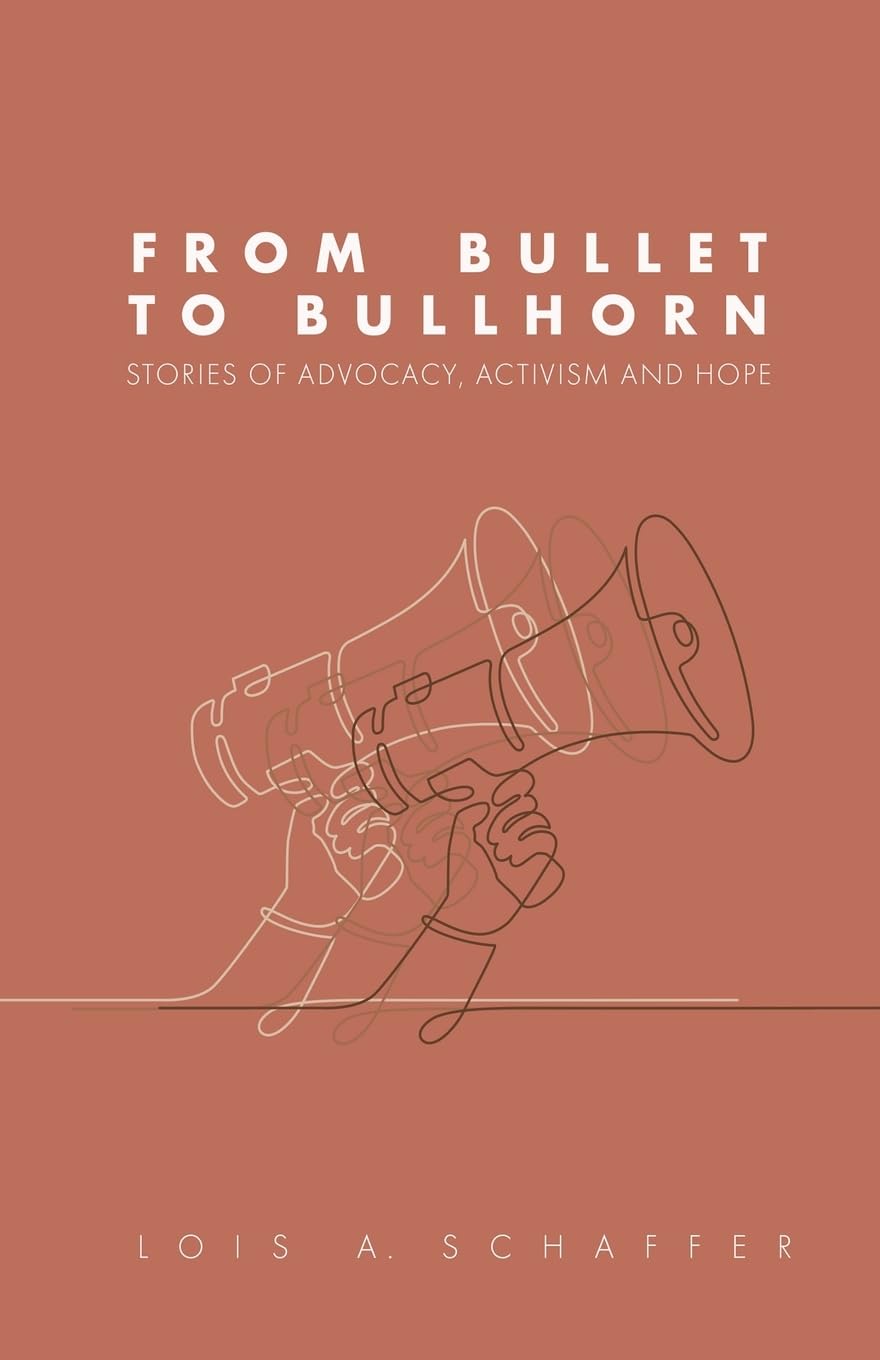 From Bullet to Bullhorn: Stories of Advocacy, Activism and Hope