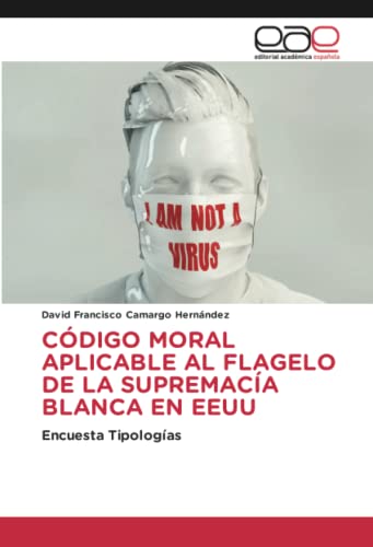 CÓDIGO MORAL APLICABLE AL FLAGELO DE LA SUPREMACÍA BLANCA EN EEUU: Encuesta Tipologías