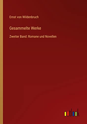 Gesammelte Werke: Zweiter Band: Romane und Novellen