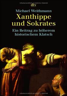 Xanthippe und Sokrates: Ein Beitrag zu höherem historischem Klatsch