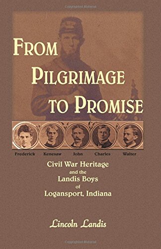 From Pilgrimage to Promise: Civil War Heritage and the Landis Boys of Logansport