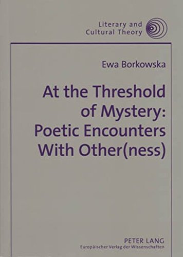 At the Threshold of Mystery: Poetic Encounters with Other(ness) (Literary and Cultural Theory)