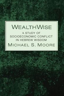 WealthWise: A Study of Socioeconomic Conflict in Hebrew Wisdom