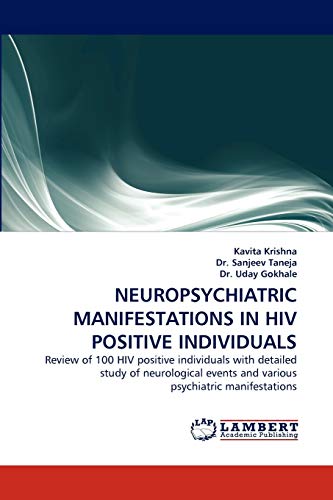 NEUROPSYCHIATRIC MANIFESTATIONS IN HIV POSITIVE INDIVIDUALS: Review of 100 HIV positive individuals with detailed study of neurological events and various psychiatric manifestations