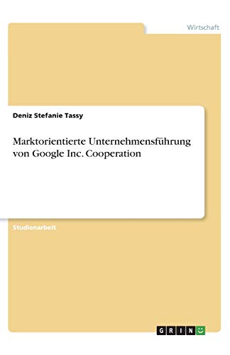 Marktorientierte Unternehmensführung von Google Inc. Cooperation