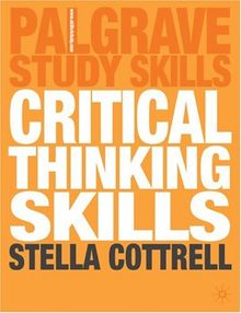 Critical Thinking Skills: Developing Effective Analysis and Argument (Palgrave Study Guides)