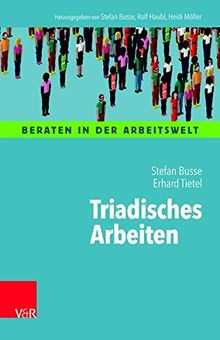 Mit dem Dritten sieht man besser: Triaden und Triangulierung in der Beratung (Beraten in der Arbeitswelt)