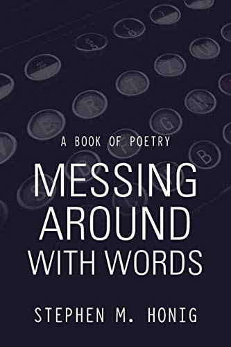 Messing Around with Words: A Book of Poetry