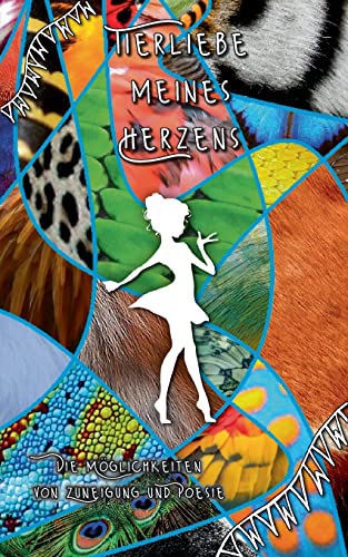 Tierliebe meines Herzens: Die Möglichkeiten von Zuneigung und Poesie