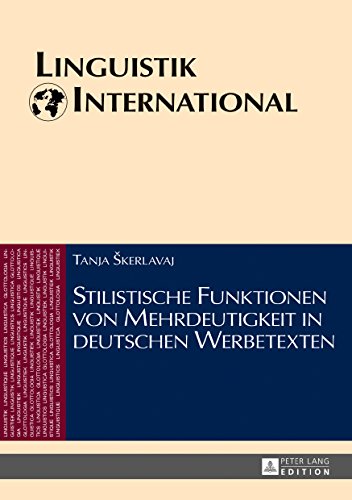 Stilistische Funktionen von Mehrdeutigkeit in deutschen Werbetexten (Linguistik International, Band 39)