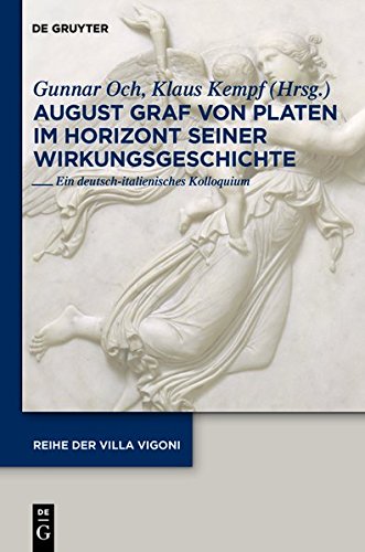 August Graf von Platen im Horizont seiner Wirkungsgeschichte: Ein deutsch-italienisches Kolloquium (Reihe der Villa Vigoni, Band 26)