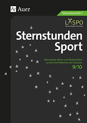 Sternstunden Sport 9-10: Besondere Ideen und Materialien für die Klassen 9 und 10 (Sternstunden Sekundarstufe)