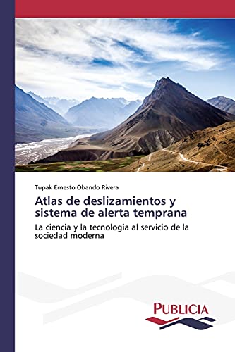Atlas de deslizamientos y sistema de alerta temprana: La ciencia y la tecnologia al servicio de la sociedad moderna