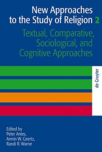 New Approaches to the Study of Religion: Textual, Comparative, Sociological, and Cognitive Approaches (Religion and Reason, Band 43)