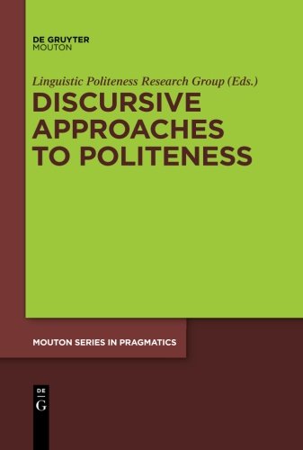 Discursive Approaches to Politeness (Mouton Series in Pragmatics [MSP], Band 8)