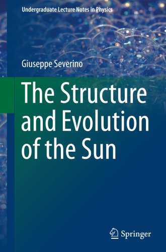 The Structure and Evolution of the Sun (Undergraduate Lecture Notes in Physics)