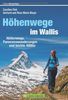 Wanderführer Höhenwege im Wallis: Hüttenwege, Panoramawanderungen und leichte 4000er; Die 40 schönsten Touren für die Walliser Alpen, mit Highlights wie Aletschgletscher und Monte-Moro-Pass