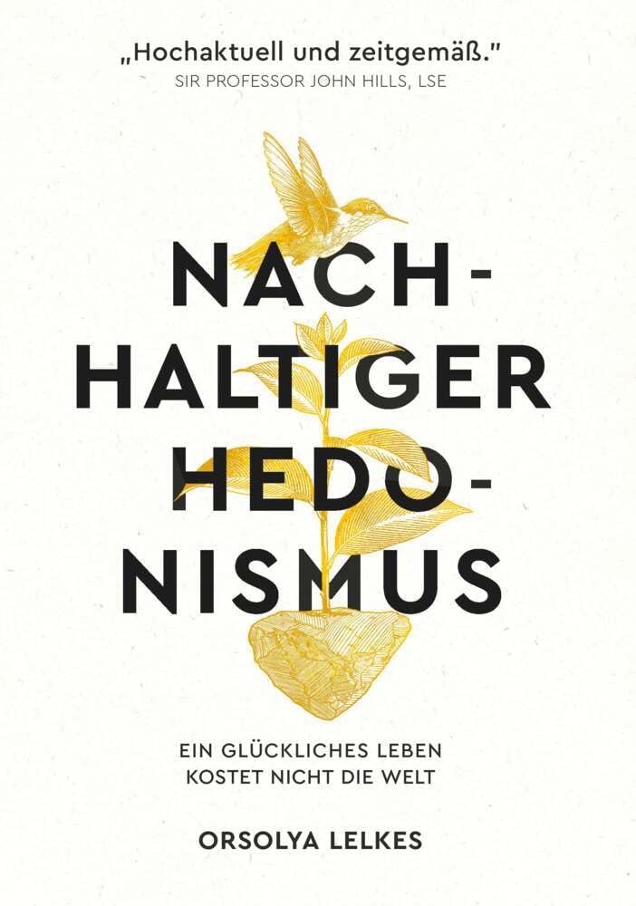Nachhaltiger Hedonismus: Ein glückliches Leben kostet nicht die Welt