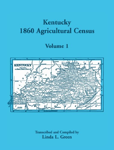 Kentucky 1860 Agricultural Census, Volume 1: For Floyd, Franklin, Fulton, Gallatin, Garrard, Grant, Graves, Grayson, Green, Greenup, Hancock, Hardin, a