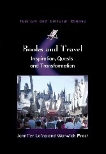 Books and Travel: Inspiration, Quests and Transformation (Tourism and Cultural Change, 31)