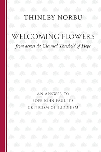 Welcoming Flowers from across the Cleansed Threshold of Hope: An Answer to Pope John Paul II's Criticism of Buddhism