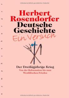 Deutsche Geschichte - Ein Versuch, Bd.4: Der Dreißigjährige Krieg