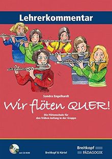 Wir flöten quer. Die Flötenschule für den frühen Anfang in der Gruppe. Lehrerkommentar mit CD ROM (BV 395)