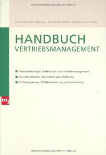 Handbuch Vertriebsmanagement: Vertriebsstrategie, Distribution und Kundenmanagement. Mitarbeitersuche, Motivation und Förderung. Profitsteigerung, ... und Controlling. Checklisten und Handbücher