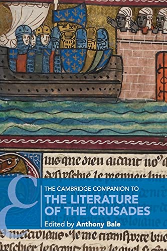 The Cambridge Companion to the Literature of the Crusades (Cambridge Companions to Literature)