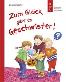 Zum Glück gibt es Geschwister!: Emotionale Entwicklung für Kinder ab 5