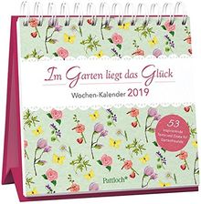 Im Garten liegt das Glück - Wochen-Kalender 2019: zum Aufstellen m. Illustrationen u. Zitaten, inspirierende Texte auf d. Rückseiten, Spiralbindung, 16,6 x 15,8 cm