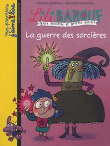 Lili Barouf : petite princesse et grosses bêtises. La guerre des sorcières