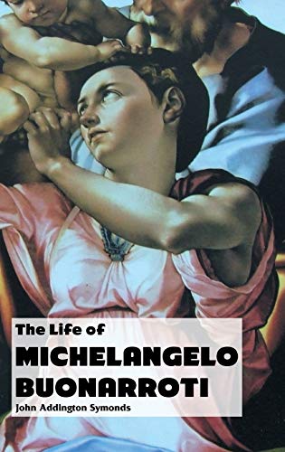 THE LIFE OF MICHELANGELO BUONARROTI (Painters)