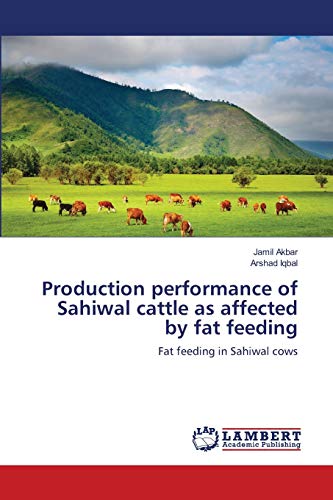 Production performance of Sahiwal cattle as affected by fat feeding: Fat feeding in Sahiwal cows