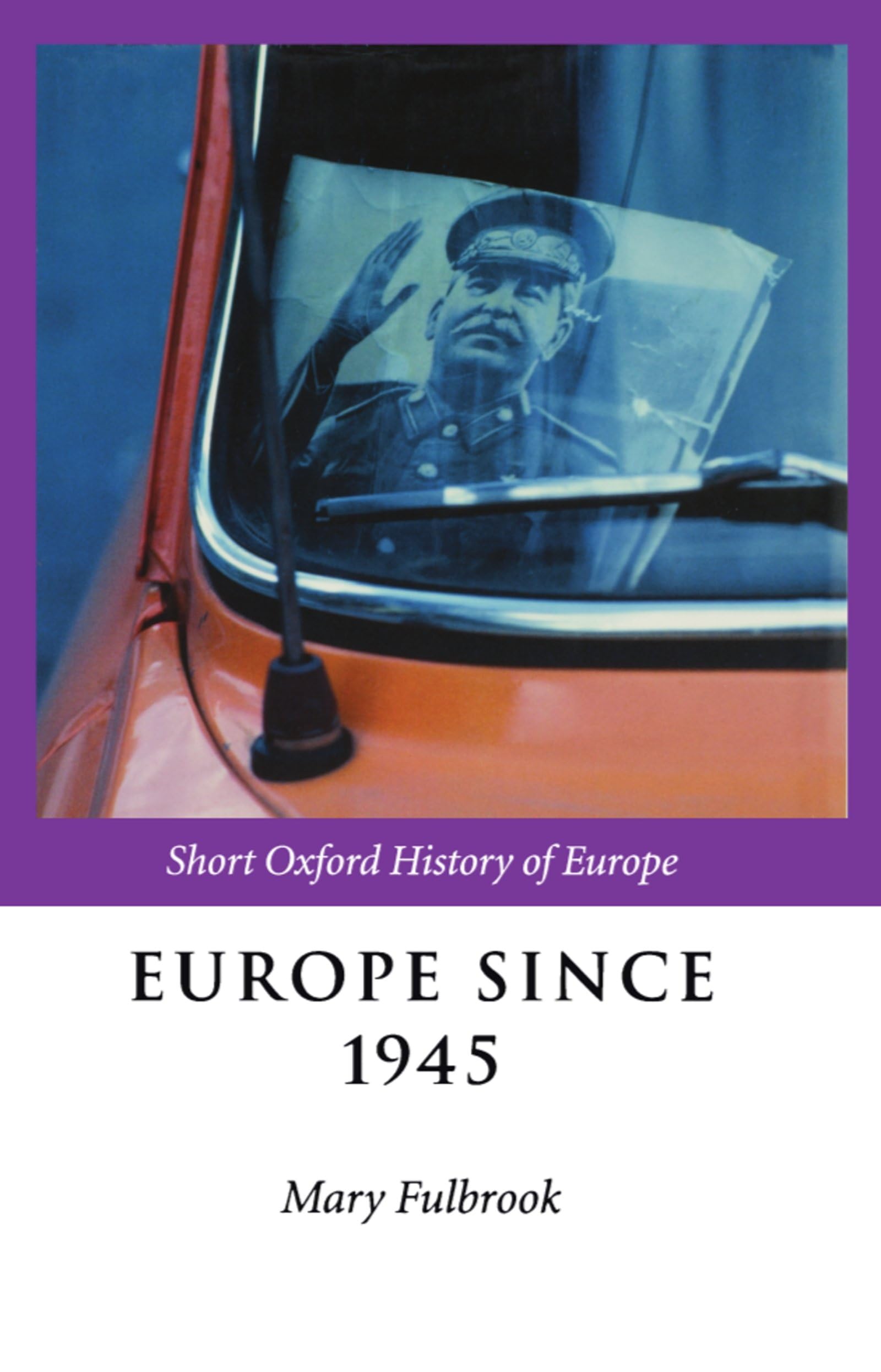 Europe Since 1945 (The Short Oxford History of Europe)