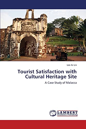 Tourist Satisfaction with Cultural Heritage Site: A Case Study of Malacca