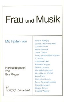 Frau und Musik: Berichte, Tagebuchaufzeichnungen und Briefe von Musikschaffenden Frauen des 19. und 20. Jahrhunderts