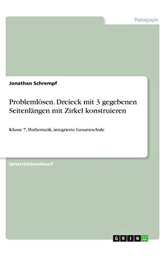 Problemlösen. Dreieck mit 3 gegebenen Seitenlängen mit Zirkel konstruieren: Klasse 7, Mathematik, integrierte Gesamtschule