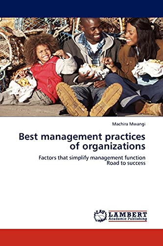 Best management practices of organizations: Factors that simplify management function Road to success